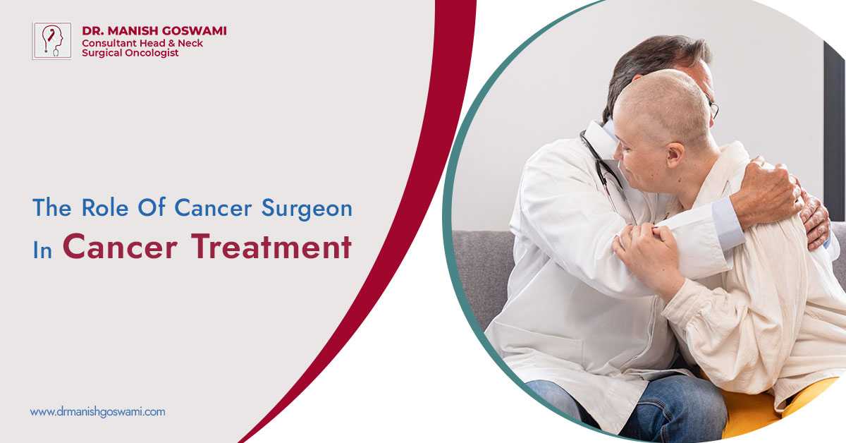Role Of Cancer Surgeon In Cancer Treatment