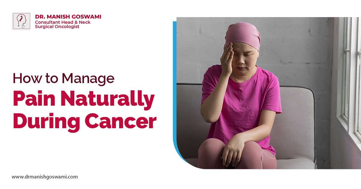 How to Manage Pain Naturally During Cancer?